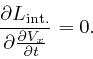 \begin{displaymath}\frac{\partial L_{\mathrm{{{int}}.}}}{\partial 
\frac{\partial V_x}{\partial t}} = 0. \end{displaymath}