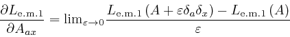 \begin{displaymath}\frac{\partial L_{\mathrm{e.m. 1}}}{\partial A_{a x}} = 
\mat... 
... \right) - L_{\mathrm{e.m. 1}} \left( A 
\right)}{\varepsilon} \end{displaymath}