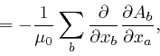 \begin{displaymath}= - \frac{1}{\mu_0} \sum_b \frac{\partial}{\partial x_b} \frac{\partial 
A_b}{\partial x_a}, \end{displaymath}