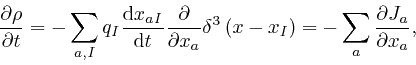 \begin{displaymath}\frac{\partial \rho}{\partial t} = - \sum_{a, I} q_I \frac{\m... 
...x - x_I 
\right) = - \sum_a \frac{\partial J_a}{\partial x_a}, \end{displaymath}