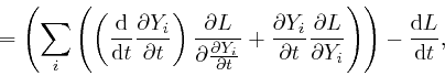 \begin{displaymath}= \left( \sum_i \left( \left( \frac{\mathrm{d}}{\mathrm{d} t}... 
...ial Y_i} \right) \right) - \frac{\mathrm{d} 
L}{\mathrm{d} t}, \end{displaymath}