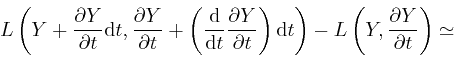 \begin{displaymath}L \left( Y + \frac{\partial Y}{\partial t} \mathrm{d} t, \fra... 
...t) - L \left( Y, \frac{\partial 
Y}{\partial t} \right) \simeq \end{displaymath}