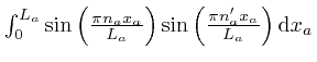 $\int_0^{L_a} \mathrm{\sin} \left( \frac{\pi n_a 
x_a}{L_a} \right) \mathrm{\sin} \left( \frac{\pi n'_a x_a}{L_a} \right) 
\mathrm{d} x_a$