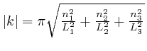 $\left\vert k 
\right\vert = \pi \sqrt{\frac{n^2_1}{L^2_1} + \frac{n^2_2}{L^2_2} + 
\frac{n^2_3}{L^2_3}}$