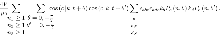 \begin{displaymath}\frac{4 V}{\mu_0} \hspace{-0.9em} \sum_{{\scriptstyle{\begin{... 
...c \left( n, \theta 
\right) k_d P_e \left( n, \theta' \right), \end{displaymath}