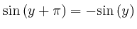 $\mathrm{\sin} \left( y + 
\pi \right) = - \mathrm{\sin} \left( y \right)$