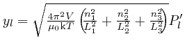 $y_l = \sqrt{\frac{4 \pi^2 V}{\mu_0 \mathrm{k} T} 
\left( \!\! \frac{n^2_1}{L^2_1} + \frac{n^2_2}{L^2_2} + \frac{n^2_3}{L^2_3} 
\!\! \right)} P'_l$