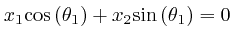 $x_1 \mathrm{\cos} \left( 
\theta_1 \right) + x_2 \mathrm{\sin} \left( \theta_1 \right) = 0$